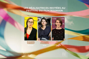 Festival du Film Roumain à Nantes 2026 : Rencontrez les réalisatrices invitées