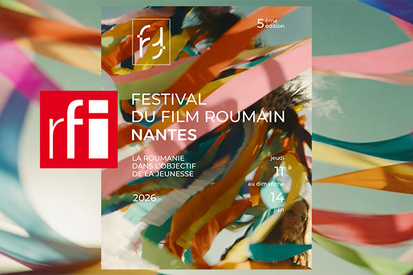 RFI : le 5ème Festival du Film Roumain à Nantes mis à l&rsquo;honneur